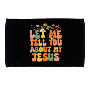 Let Me Tell You About My Jesus Christian Microfiber Hand Towel