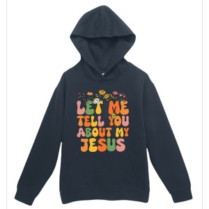 Let Me Tell You About My Jesus Christian Urban Pullover Hoodie