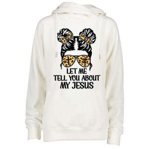 Let Me Tell You About My Jesus Womens Funnel Neck Pullover Hood