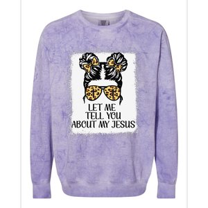 Let Me Tell You About My Jesus Colorblast Crewneck Sweatshirt