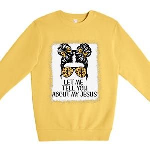 Let Me Tell You About My Jesus Premium Crewneck Sweatshirt