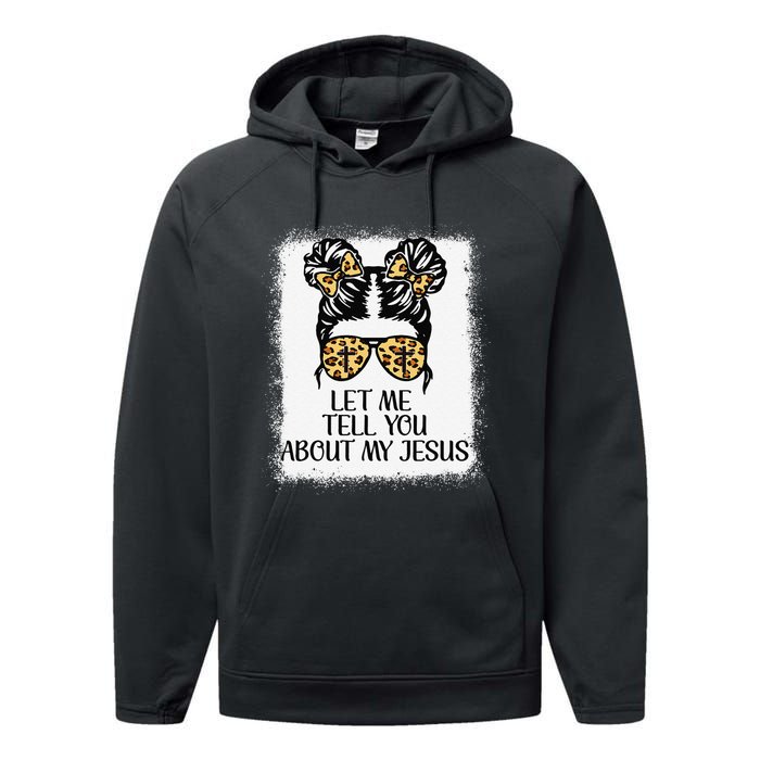 Let Me Tell You About My Jesus Performance Fleece Hoodie