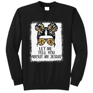 Let Me Tell You About My Jesus Sweatshirt