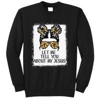 Let Me Tell You About My Jesus Sweatshirt