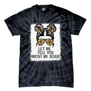 Let Me Tell You About My Jesus Tie-Dye T-Shirt