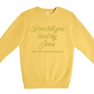 Let Me Tell You Bout My Jesus Premium Premium Crewneck Sweatshirt