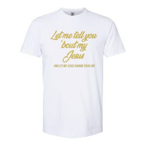 Let Me Tell You Bout My Jesus Premium Softstyle CVC T-Shirt