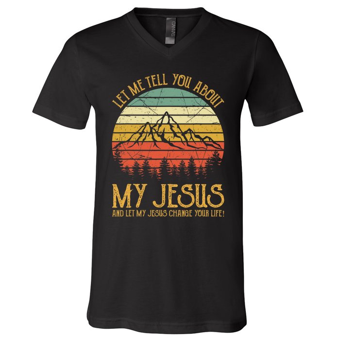 Let Me Tell You About My Jesus Christian V-Neck T-Shirt