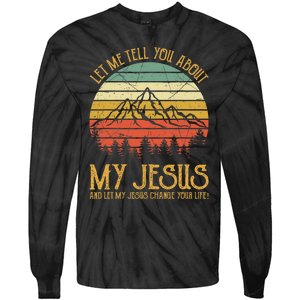 Let Me Tell You About My Jesus Christian Tie-Dye Long Sleeve Shirt