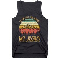 Let Me Tell You About My Jesus Christian Tank Top