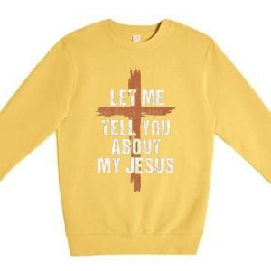 Let Me Tell You About My Jesus Dad Women Christian Premium Crewneck Sweatshirt