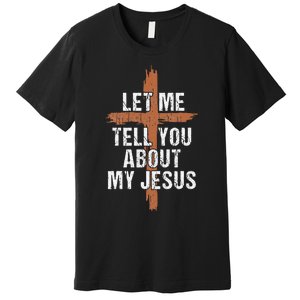 Let Me Tell You About My Jesus Dad Women Christian Premium T-Shirt