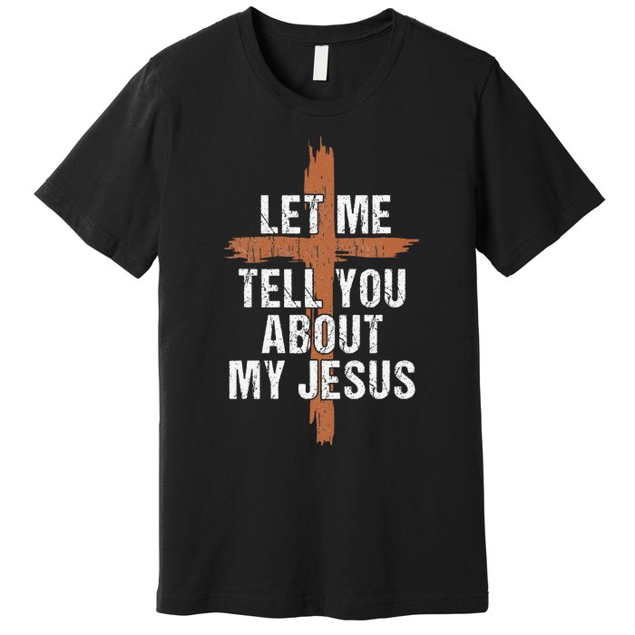 Let Me Tell You About My Jesus Dad Women Christian Premium T-Shirt