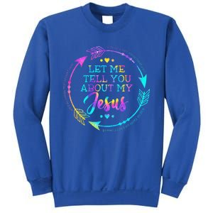 Let Me Tell You About My Jesus Christian Believer Bible God Sweatshirt