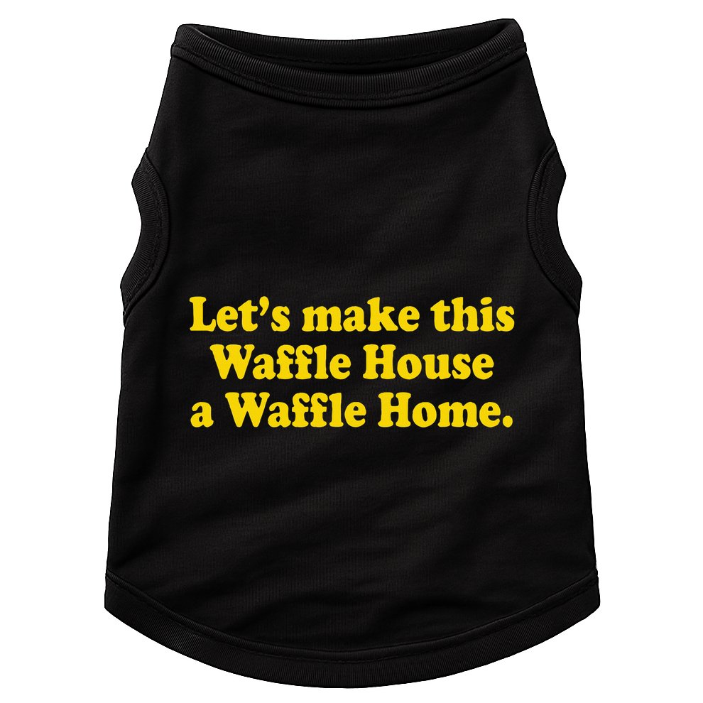 Lets Make This Waffle Houses A Waffle Home Doggie Tank