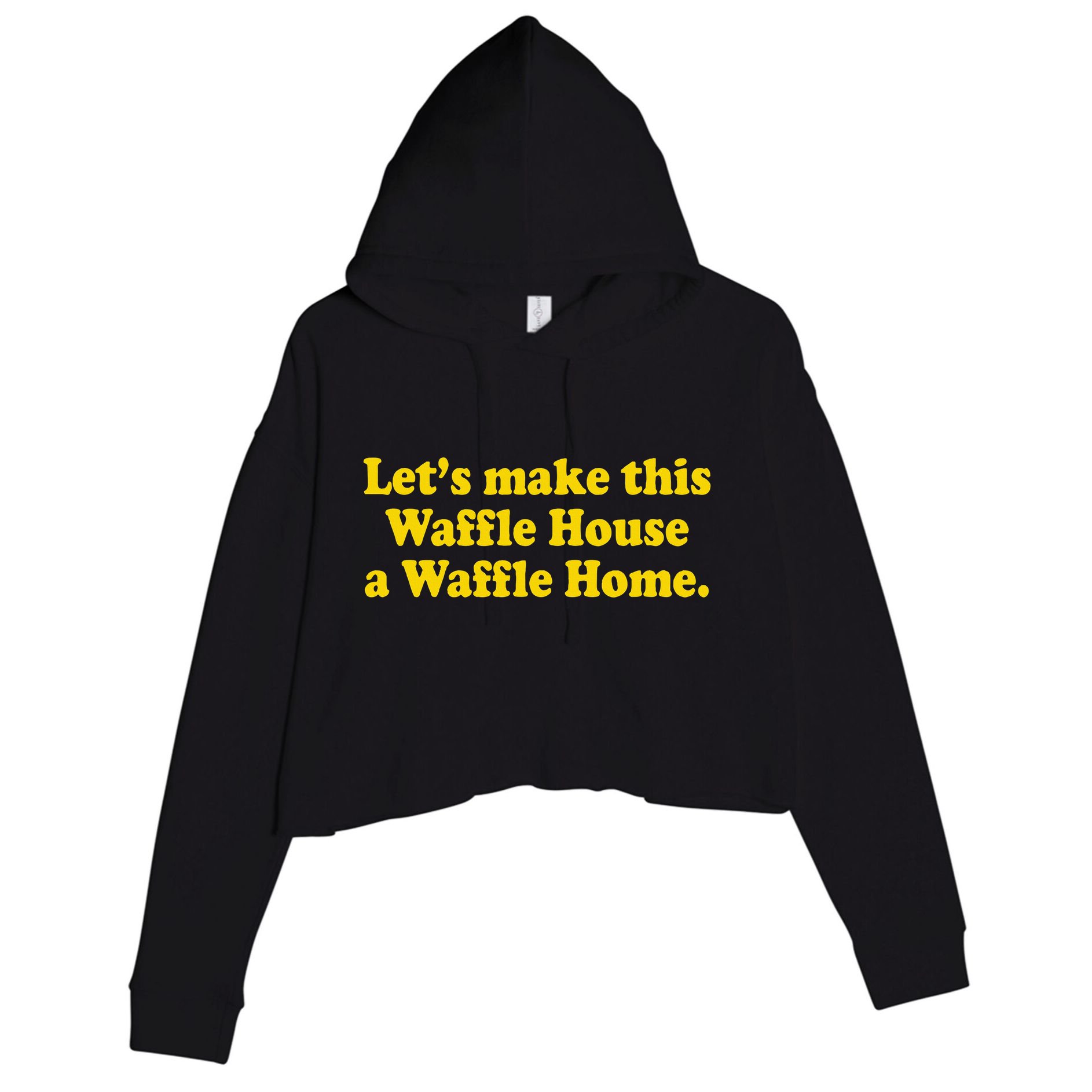 Lets Make This Waffle Houses A Waffle Home Crop Fleece Hoodie