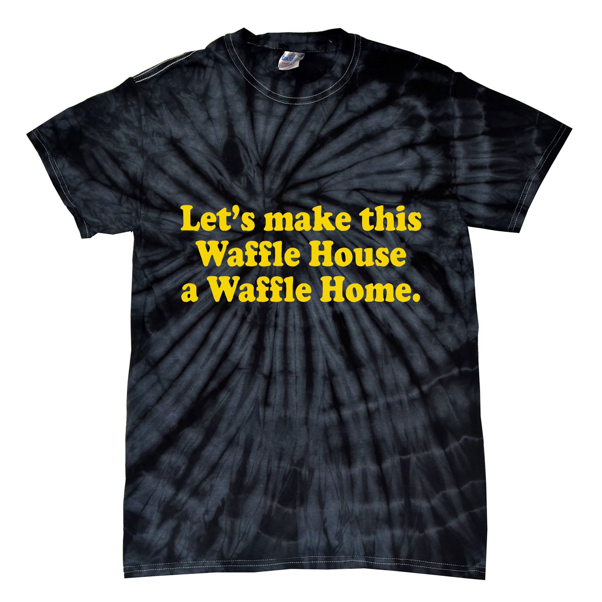 Lets Make This Waffle Houses A Waffle Home Tie-Dye T-Shirt