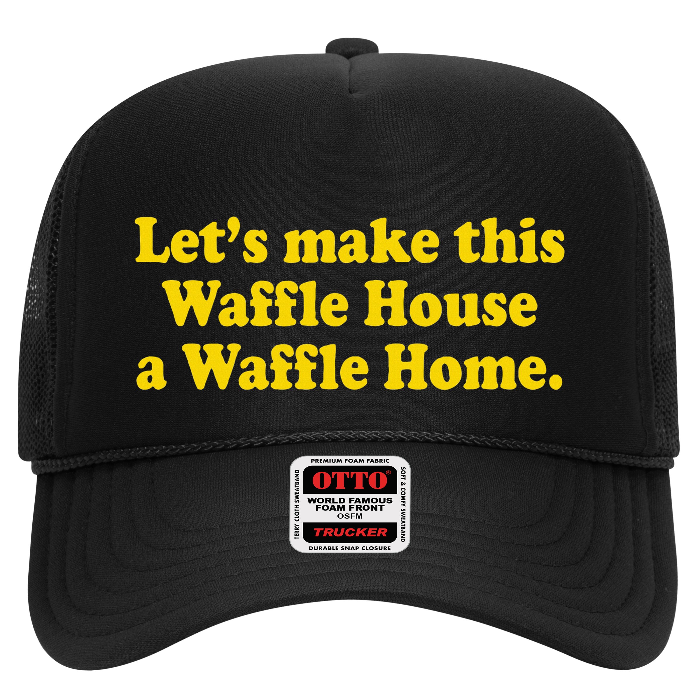 Lets Make This Waffle Houses A Waffle Home Hat