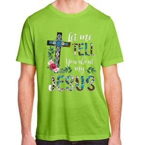 Let Me Tell You About My Jesus Christian Bible God Christian Adult ChromaSoft Performance T-Shirt