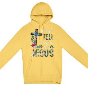 Let Me Tell You About My Jesus Christian Bible God Christian Premium Pullover Hoodie