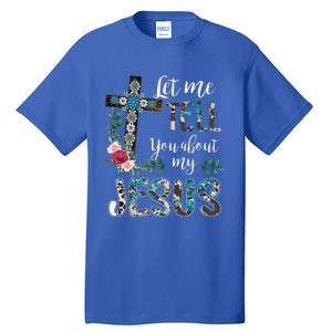 Let Me Tell You About My Jesus Christian Bible God Christian Tall T-Shirt