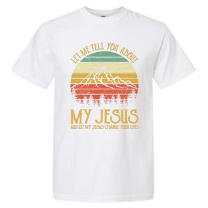 Let Me Tell You About My Jesus Christian  Garment-Dyed Heavyweight T-Shirt