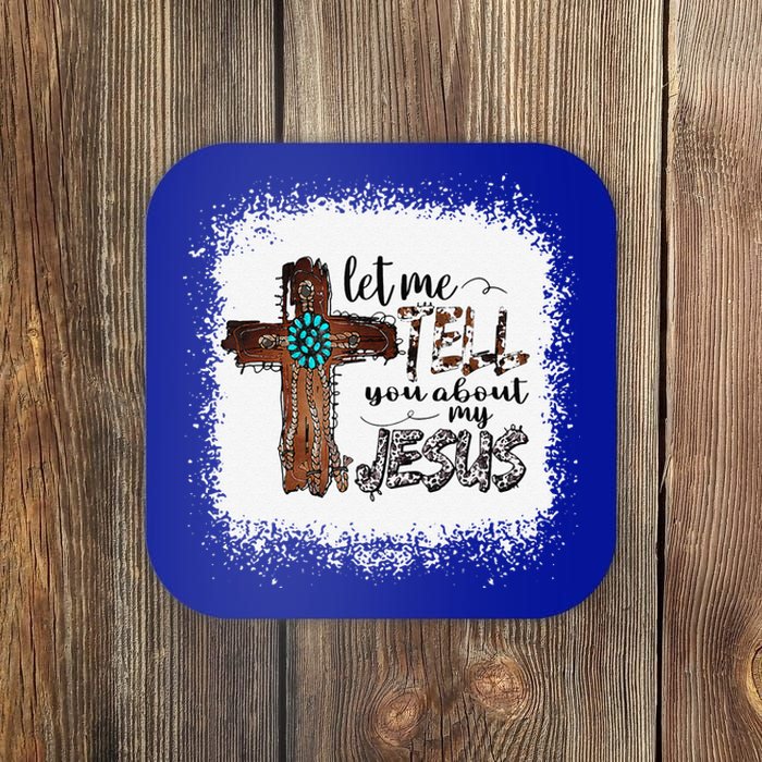 Let Me Tell You About My Jesus Christian Bible God Coaster