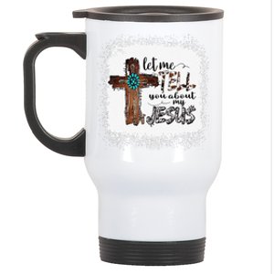 Let Me Tell You About My Jesus Christian Bible God Stainless Steel Travel Mug