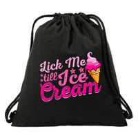 Lick Me Till Ice Cream Funny Ice Cream Love Drawstring Bag