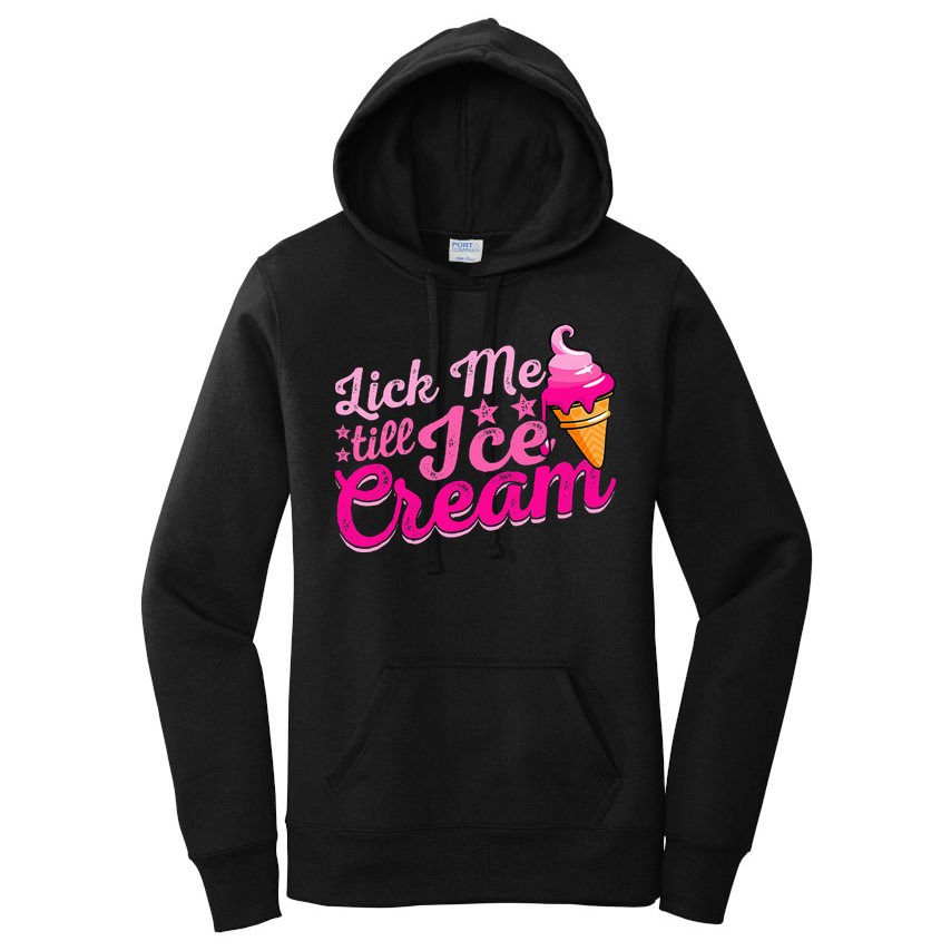 Lick Me Till Ice Cream Funny Ice Cream Love Women's Pullover Hoodie