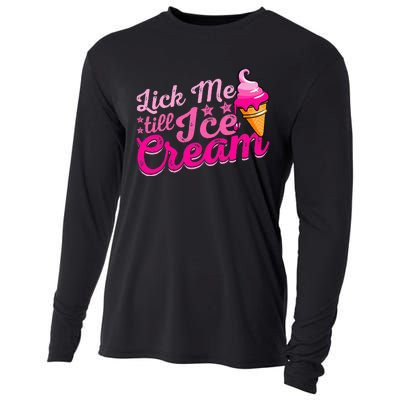 Lick Me Till Ice Cream Funny Ice Cream Love Cooling Performance Long Sleeve Crew