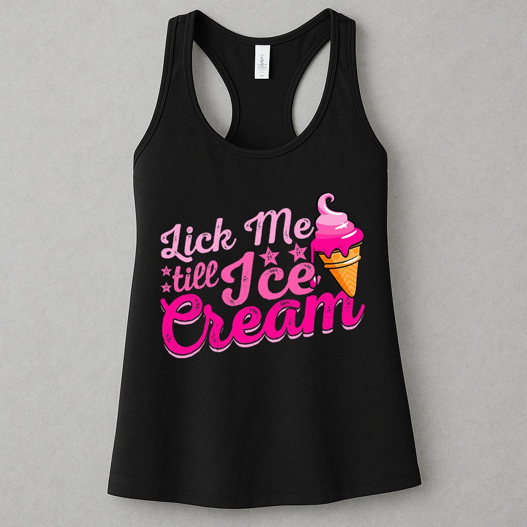 Lick Me Till Ice Cream Funny Ice Cream Love Womens Tank Top