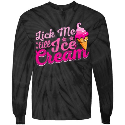 Lick Me Till Ice Cream Funny Ice Cream Love Tie-Dye Long Sleeve Shirt