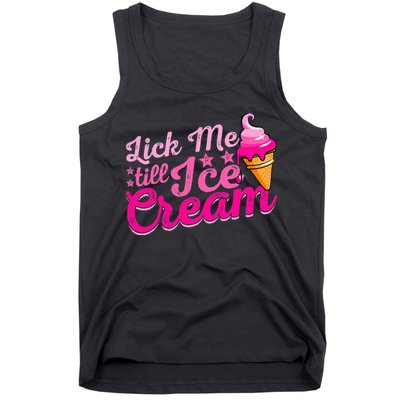 Lick Me Till Ice Cream Funny Ice Cream Love Tank Top