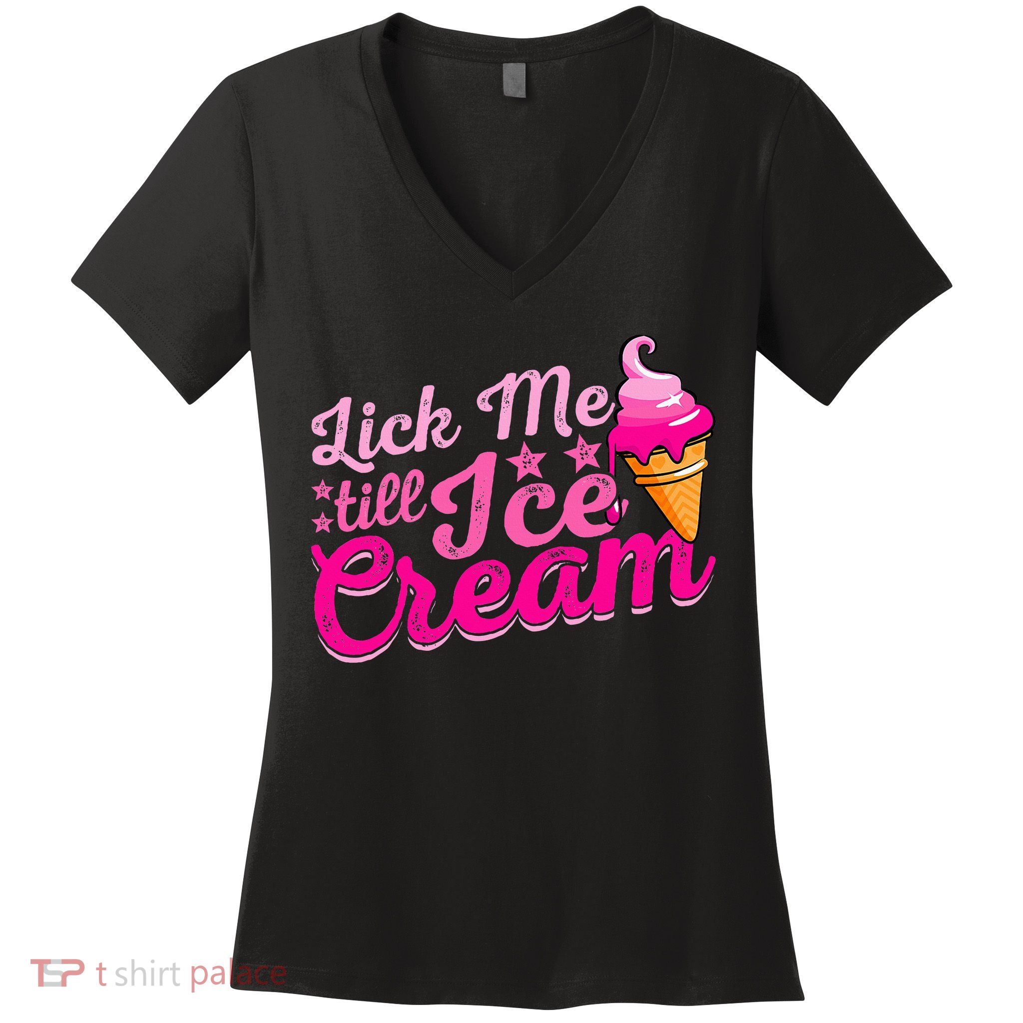 Lick Me Till Ice Cream Funny Ice Cream Love Women's V-Neck T-Shirt