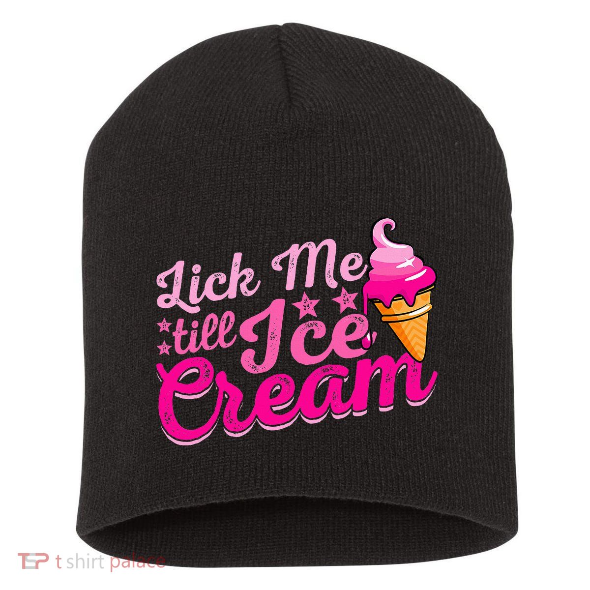 Lick Me Till Ice Cream Funny Ice Cream Love Short Acrylic Beanie