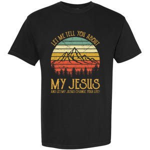 Let Me Tell You About My Jesus Christian Garment-Dyed Heavyweight T-Shirt