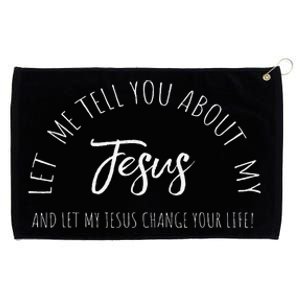 Let Me Tell You About MY JESUS Christian Inspiration Grommeted Golf Towel