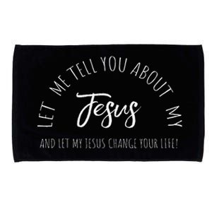 Let Me Tell You About MY JESUS Christian Inspiration Microfiber Hand Towel