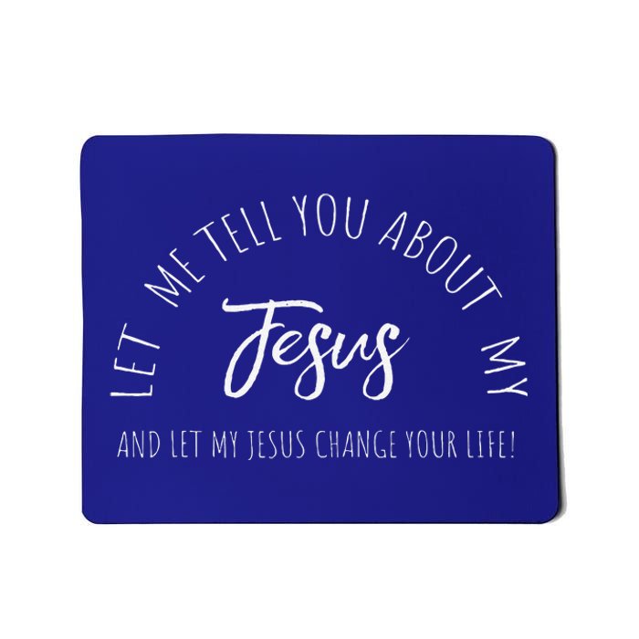 Let Me Tell You About MY JESUS Christian Inspiration Mousepad