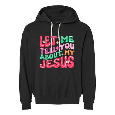 Let Me Tell You About My Jesus Groovy Christian Garment-Dyed Fleece Hoodie