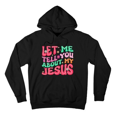 Let Me Tell You About My Jesus Groovy Christian Hoodie