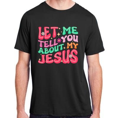 Let Me Tell You About My Jesus Groovy Christian Adult ChromaSoft Performance T-Shirt