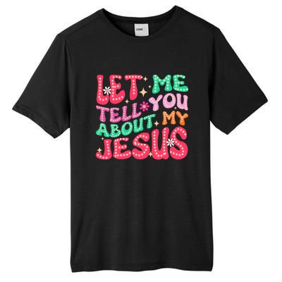 Let Me Tell You About My Jesus Groovy Christian Tall Fusion ChromaSoft Performance T-Shirt