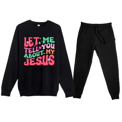 Let Me Tell You About My Jesus Groovy Christian Premium Crewneck Sweatsuit Set