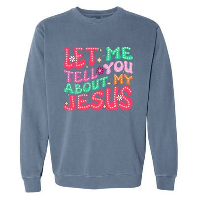 Let Me Tell You About My Jesus Groovy Christian Garment-Dyed Sweatshirt