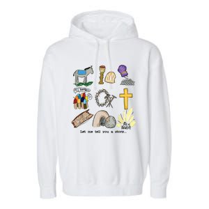 Let Me Tell You A Story Jesus Religious Christian Easter Garment-Dyed Fleece Hoodie