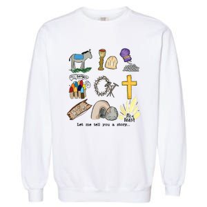 Let Me Tell You A Story Jesus Religious Christian Easter Garment-Dyed Sweatshirt