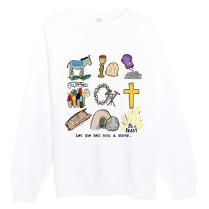 Let Me Tell You A Story Jesus Religious Christian Easter Premium Crewneck Sweatshirt