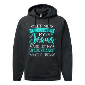 Let Me Tell You About My Jesus And Jesus Change Your Life Performance Fleece Hoodie